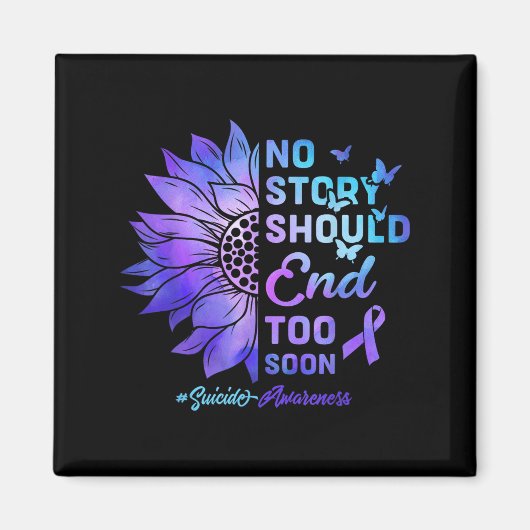 No Story Should End Too Soon Suicide Awareness Magnet (Vorne)