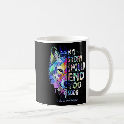No Story Should End Too Soon Suicide Awareness Tea Kaffeetasse (Rechts)