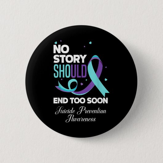 No Story Should end Too Soon Suicide Prevention Aw Button (Vorderseite)