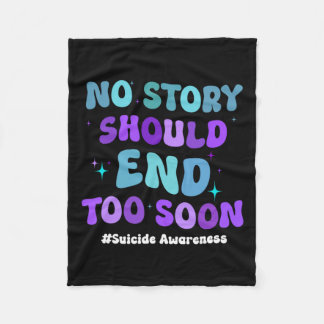 No Story Should end Too Soon Suicide Prevention Aw Fleecedecke