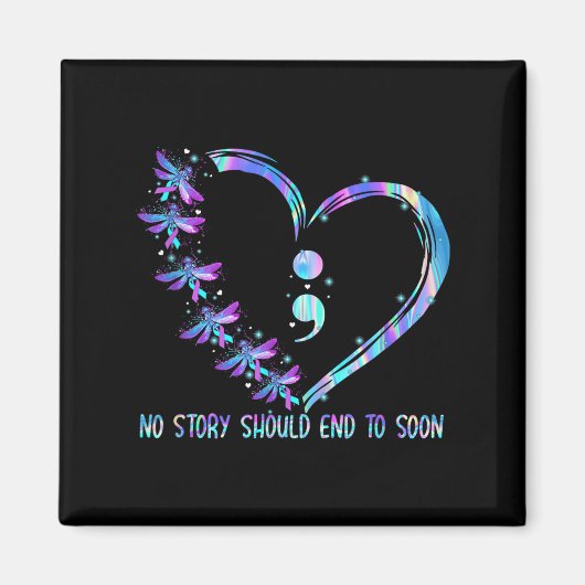 No Story Should End Too Soon Suicide Prevention Aw Magnet (Vorne)