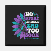 No Story Should End Too Soon Suicide Prevention Aw Magnet (Vorne)