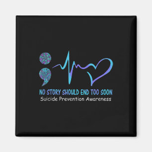 No Story Should end Too Soon Suicide Prevention Aw Magnet