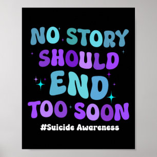 No Story Should end Too Soon Suicide Prevention Aw Poster