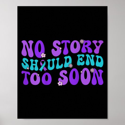 No Story Should End Too Soon Suicide Prevention Aw Poster (Vorne)