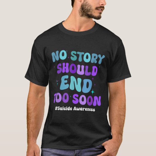 No Story Should end Too Soon Suicide Prevention Aw T-Shirt (Vorderseite)