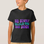 No Story Should End Too Soon Suicide Prevention Aw T-Shirt (Vorderseite)