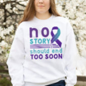 No Story Should End Too Soon Sweatshirt