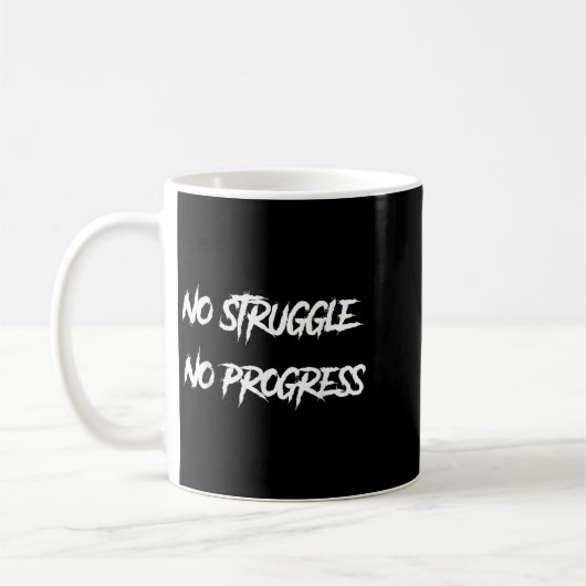 No Struggle No Progress Motivational Saying Kaffeetasse (Links)