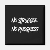 No Struggle No Progress Motivational Saying Magnet (Vorne)