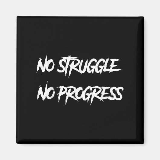 No Struggle No Progress Motivational Saying Magnet (Vorne)