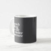 No Such Thing As A Life Better Than Yourz Funny Qu Kaffeetasse (Vorderseite Links)