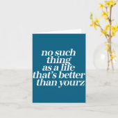 No Such Thing As A Life Better Than Yourz Funny Qu Karte (Gelbe Blume)