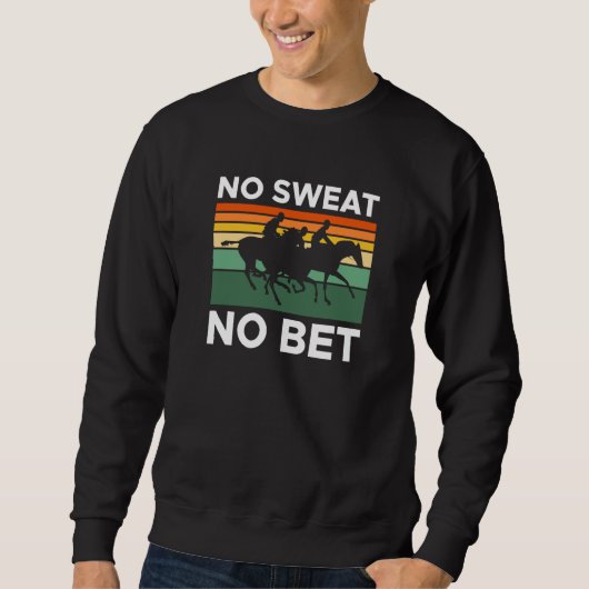 No t No Bet Horse Racing Betting Sweatshirt (Vorderseite)