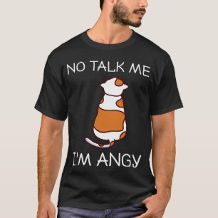 No Talk Me Ich bin Angy Cat Meme Gaming Trend Wut  T-Shirt