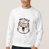 No Talk Meow - Funny Cute Cat Design 2026 Sweatshirt (Vorderseite)