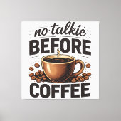 No Talkie Before Coffee – Funny Retro Coffee Lover Leinwanddruck (Vorderseite)
