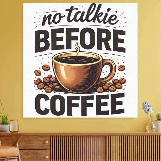 No Talkie Before Coffee – Funny Retro Coffee Lover Leinwanddruck (Insitu (Wohnzimmer))