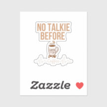 No Talkie Before Coffee Humor Coffee Lovers ART