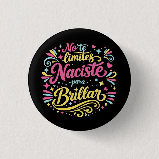 No te limites, naciste para brillar. button (Vorderseite)