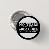 No Tears for the Creatures of the Night Button (Vorne & Hinten)