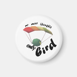 no thoughts only bird magnet