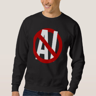 No To AI Generated Images Stop Sign, Anti AI-Gener Sweatshirt