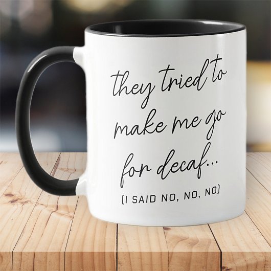 No to decaf Funny Modern Simple Black and White Tasse