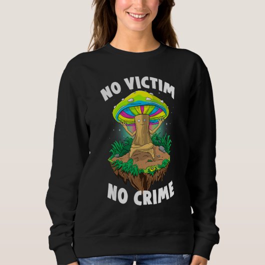 No Victim No Crime  Women Magic Psilocybin Mushroo Sweatshirt (Vorderseite)