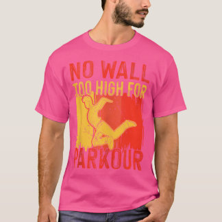 No Wall Too High For Parkour T-Shirt