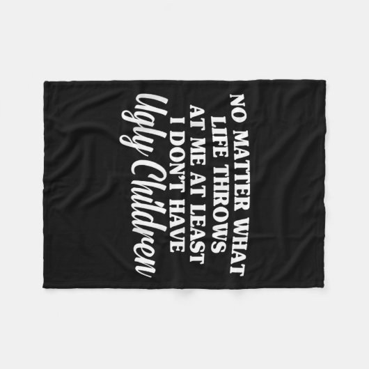 No What Life Throws At Me I Don't Have Ugly Childr Fleecedecke (Vorderseite (Horizontal))