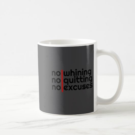 No Whining, No Quitting No Excuses Shirt Kaffeetasse (Rechts)