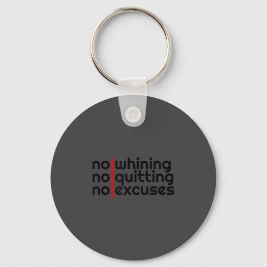 No Whining, No Quitting No Excuses Shirt Schlüsselanhänger (Vorderseite)