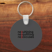 No Whining, No Quitting No Excuses Shirt Schlüsselanhänger (Vorderseite)