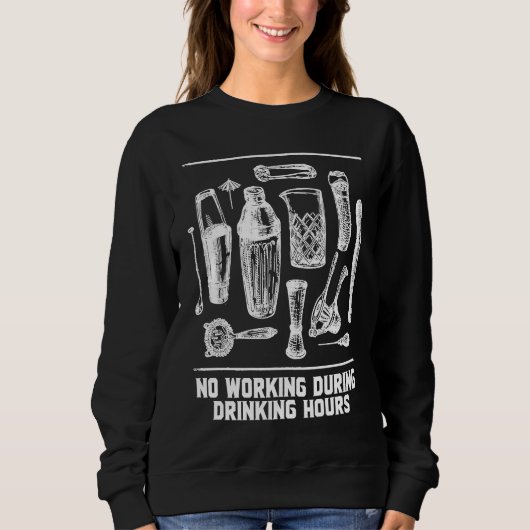 No Working During Drinking Hours Bartender Joke Ba Sweatshirt (Vorderseite)