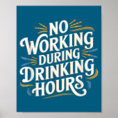 No Working During Drinking Hours Funny Drinking Qu Poster (Vorne)