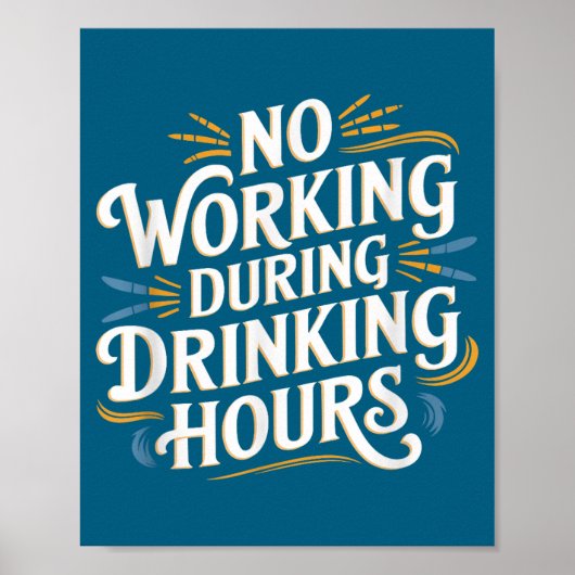 No Working During Drinking Hours Funny Drinking Qu Poster (Vorne)