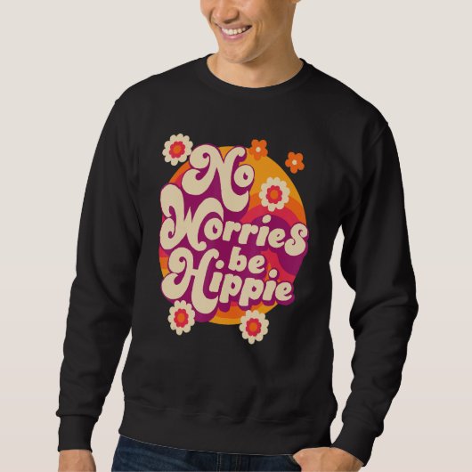 No Worries Be Hippie Peace Sign Retro 60s 70s Vint Sweatshirt (Vorderseite)