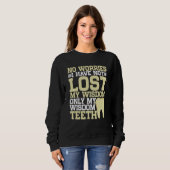 No Worries I Have Not Lost My Wisdom Only My Wisdo Sweatshirt (Vorne ganz)