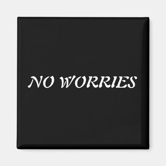 NO WORRIES-Magnet Magnet (Vorne)