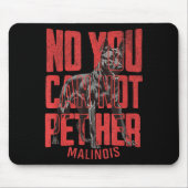 No You Can't Pet Her Malinois Funny K9 Military Ha Mousepad (Vorne)