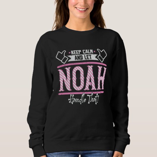 Noah Keep Calm and let Noah Handle that Sweatshirt (Vorderseite)