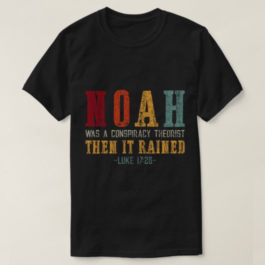 Noah war eine Verschwörungstheoretikerin, dann wur T-Shirt (Design vorne)