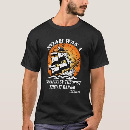 Noah war eine Verschwörungstheoretikerin, dann wur T-Shirt (Vorderseite)