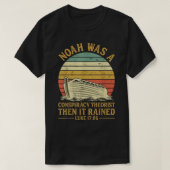 Noah Was A Conspiracy Theorist Then It Rained Chri T-Shirt (Design vorne)