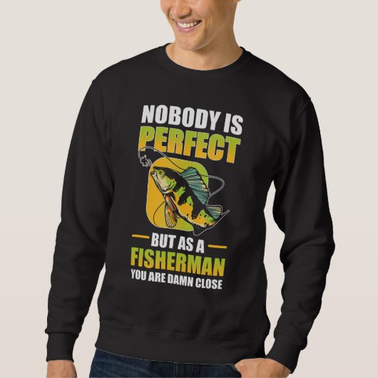 Noboby ist perfekt, aber als Fischfang Sweatshirt (Vorderseite)