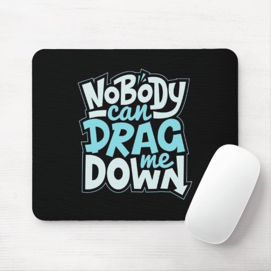 Nobody Can Drag Me Down Mouse Pad Mousepad (Mit Mouse)