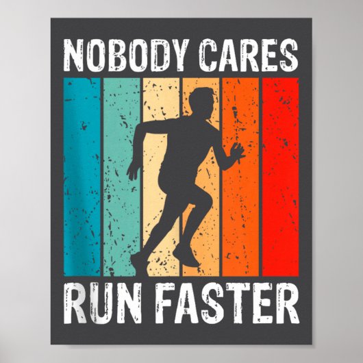 Nobody Cares Run Faster Funny Sarcastic Runner Quo Poster (Vorne)