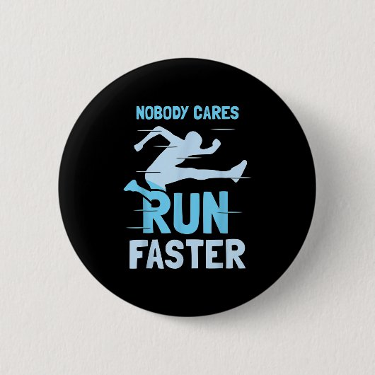 Nobody Cares Run Faster Team Sayings Motivation Cu Button (Vorderseite)