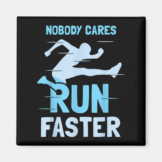 Nobody Cares Run Faster Team Sayings Motivation Cu Magnet (Vorne)